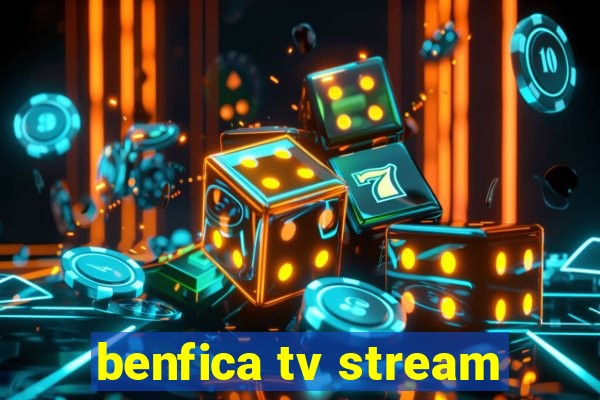 benfica tv stream